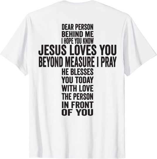 Discover Dear Person Behind Me I hope You Know Jesus Loves You T-Shirt