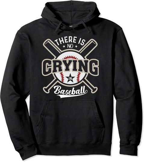 Discover There Is No Crying In Baseball Pullover Hoodie