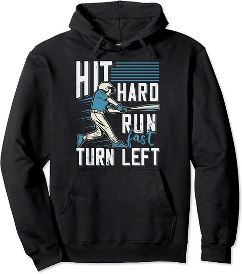 Discover Hit Hard Run Fast Turn Left Baseball Saying Pullover Hoodie