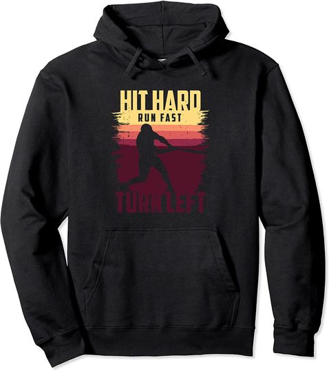 Discover Hit Hard Run Fast Turn Left For A Baseball Pullover Hoodie