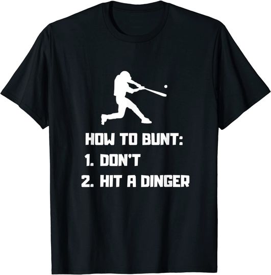 Discover How To Bunt Don't Hit A Dinger Baseball T-Shirt
