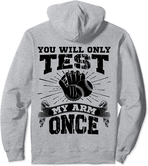 Discover You Will Only Test My Arm Once Baseball Player Pullover Hoodie