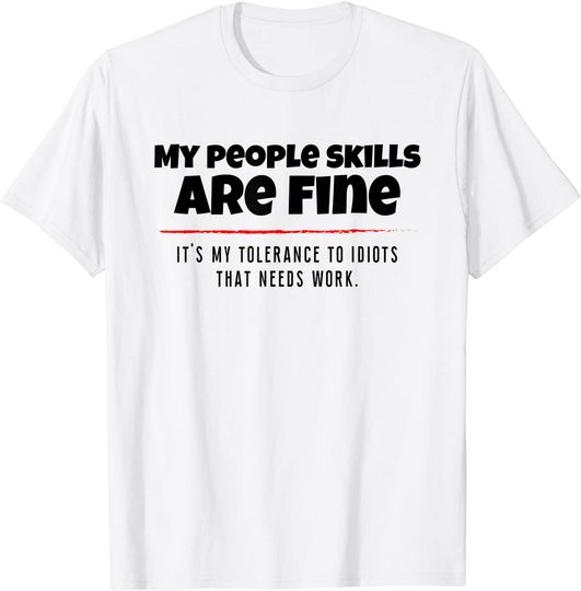 Discover Sarcastic - My People Skills Are Just Fine - Funny Saying T-Shirt