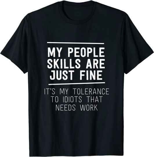 Discover My People Skills Are Just Fine Sarcastic Work Funny Humor T-Shirt