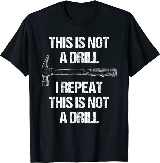 Discover This Is Not A Drill I Repeat This Is Not A Drill T-Shirt