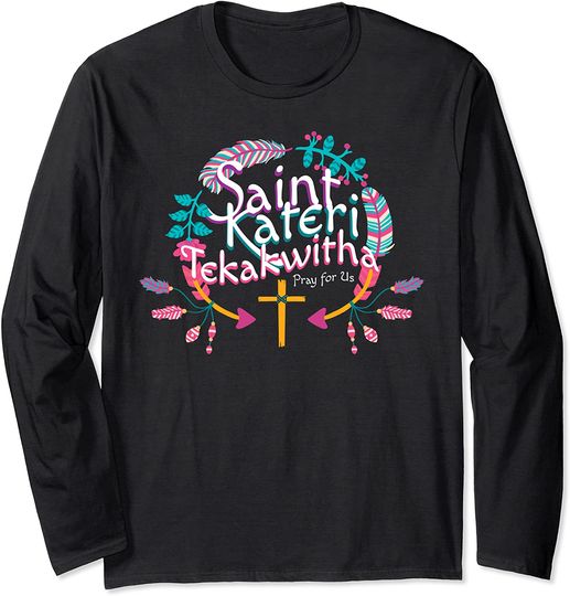 Discover St Kateri Tekakwitha Lily of the Mohawks Catholic Saint Long Sleeve