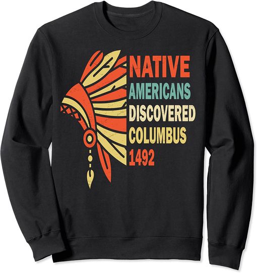 Discover Native American Sweatshirt