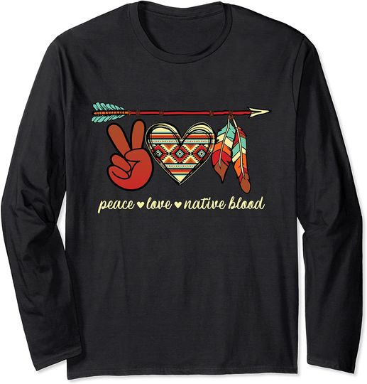 Discover Peace Love Native Blood Indigenous Long Sleeve