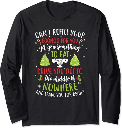 Discover Christmas Vacation Quote Can I Refill Your Eggnog Long Sleeve