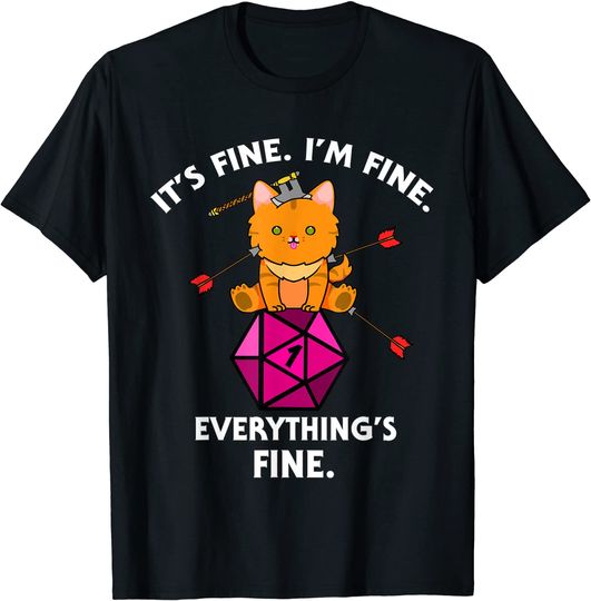 Discover Its Fine Im Fine Everythings Fine D20 Fail Dungeon Cat T-Shirt