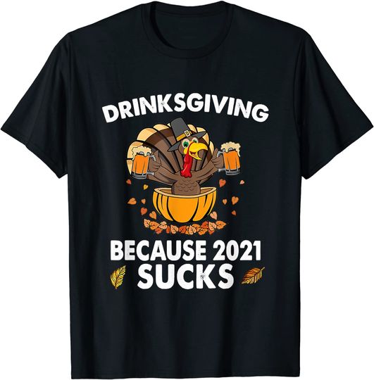 Discover Drinksgiving Because 2021 Sucks Turkey Thanksgiving T-Shirt