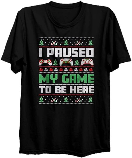 Discover I Paused My Game to Be Here T Shirt