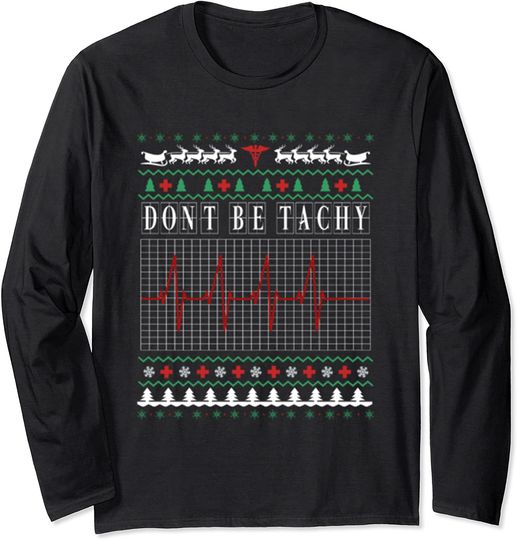 Discover Don't Be Tachy Ugly Nurse Christmas Long Sleeve