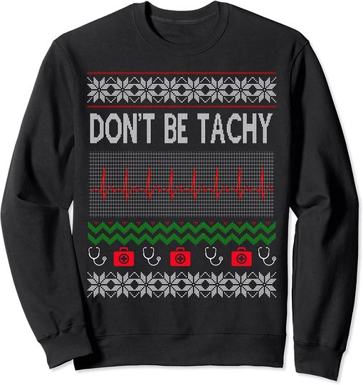 Discover Ugly Christmas Nurse Dont Be For Tachy Christmas Long Sleeve