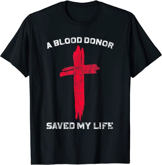 Discover A Blood Donor Saved My Life Christian Blood Donation T-Shirt