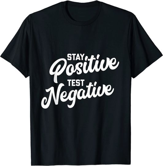 Discover Stay Positive Test Negative T-Shirt