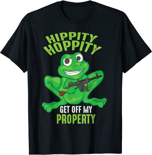 Discover Hippity Hoppity Get Off My Property T-Shirt