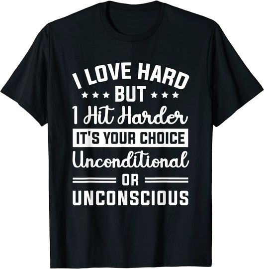 Discover I Love Hard But I Hit Harder T-Shirt