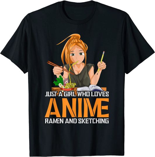 Discover Just A Girl Who Loves Anime Ramen And Sketching Anime T-Shirt
