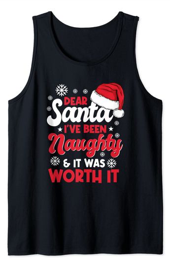 Discover Dear Santa I've Been Naughty And It Was Worth It Christmas Tank Top