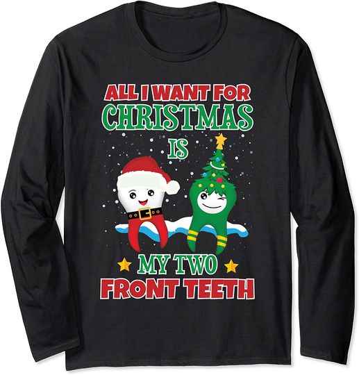 Discover All I Want For Christmas Is My Two Front Teeth Long Sleeve