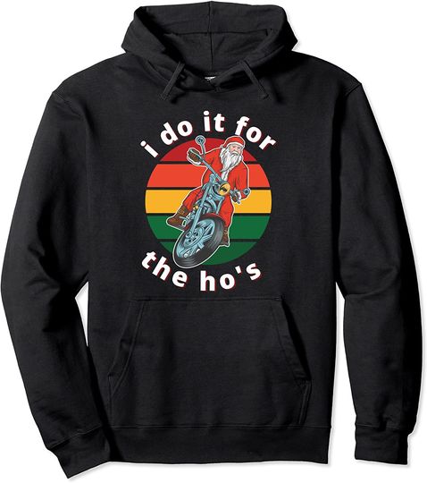 Discover I Do It For The Ho's Christmas Biker Santa Pullover Hoodie