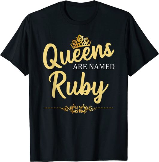 Discover Queens Are Named RUBY Birthday Gift T-Shirt