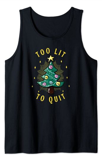 Discover Too Lit To Quit - Funny Christmas Design! Tank Top