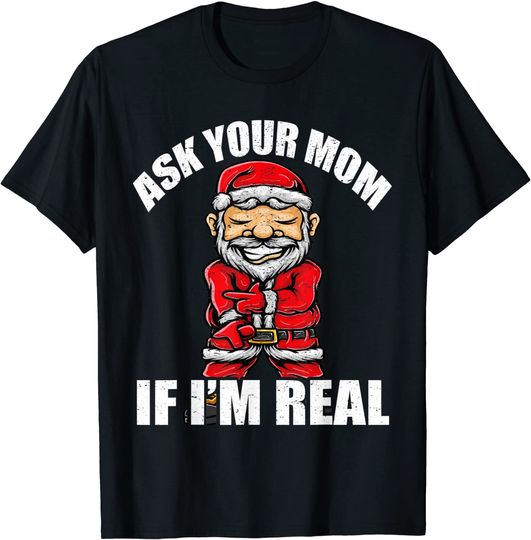 Discover Naughty Santa Claus Pajama Ask Your Mom If I'm Real Sweater T-Shirt