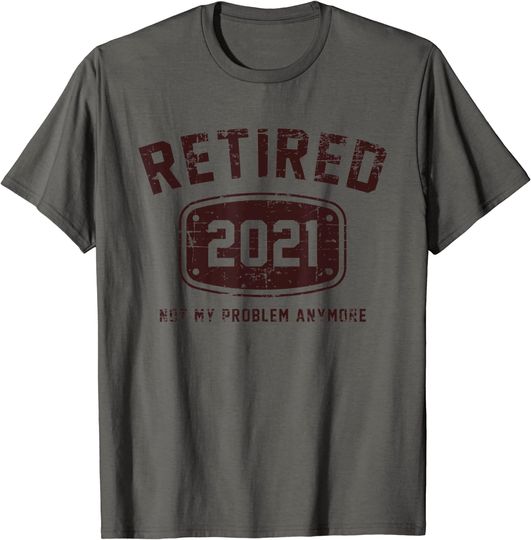 Discover Retired 2021 Not My Problem Anymore - Vintage Gift T-Shirt