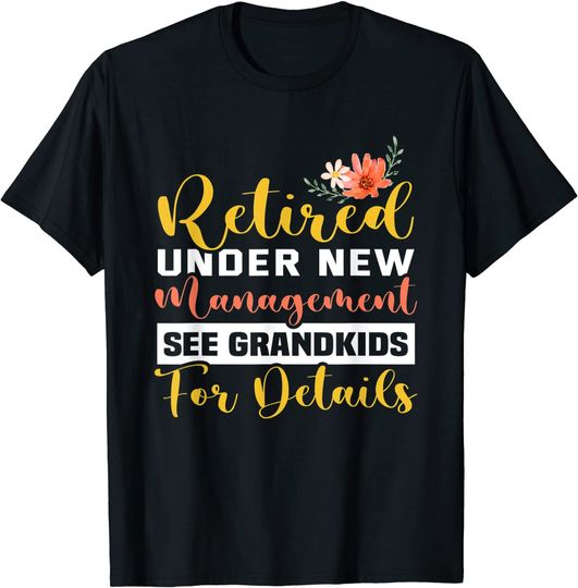 Discover Retired Under New Management See Grandkids Retirement T-Shirt