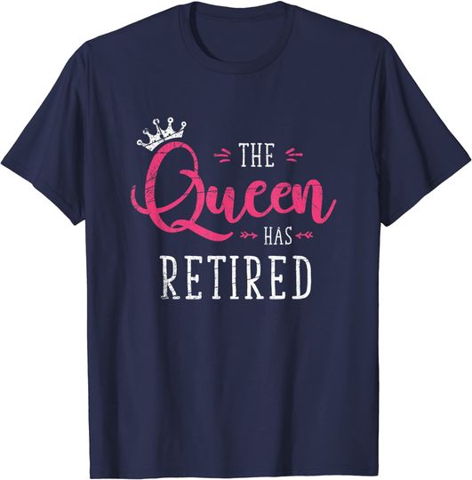 Discover The Queen Has Retired Funny Retired Women Gift Retirement T-Shirt