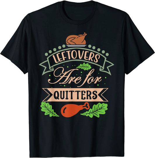 Discover Thanksgiving Family Motif - Leftovers Are For Quitters T-Shirt