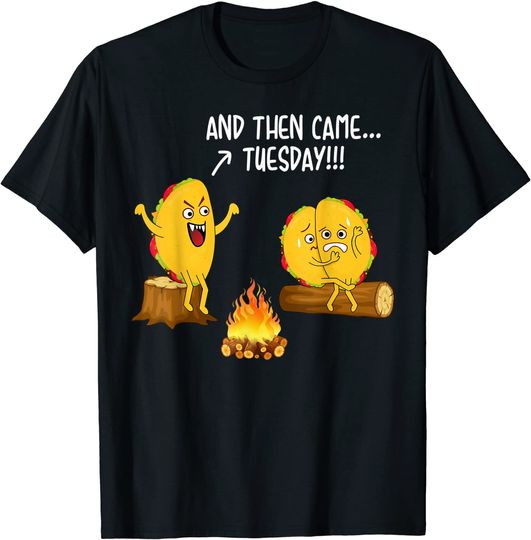 Discover And Then Came Tuesday Taco Scary Campfire Story Gift T-Shirt