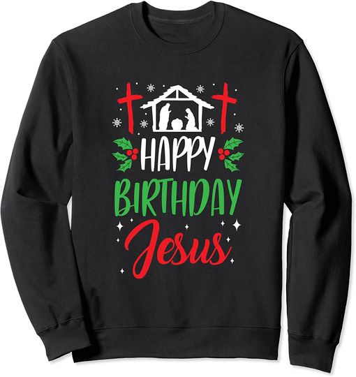 Discover Christmas Day Outfit Happy Birthday Jesus Holiday Sweatshirt