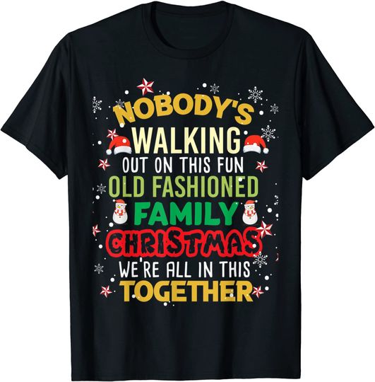 Discover Nobody's Walking Out On This Fun Old Family Christmas T-Shirt