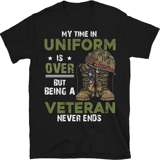 Discover My Time in Uniform is Over But Being a Veteran Never Ends Shirt