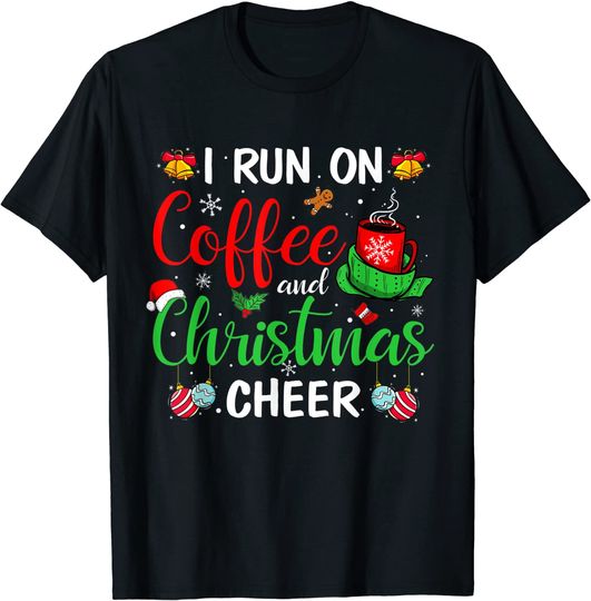 Discover Christmas 2021 Men Women I Run On Coffee And Christmas Cheer T-Shirt