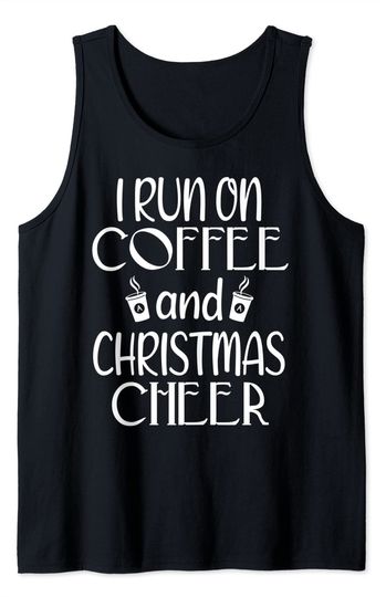 Discover I Run On Coffee And Christmas Cheer Funny Merry Christmas Tank Top