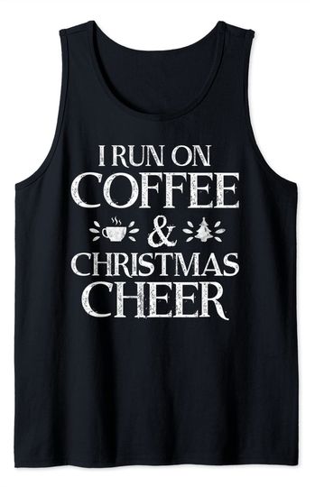 Discover I Run On Coffee And Christmas Cheer Funny Merry Christmas Tank Top