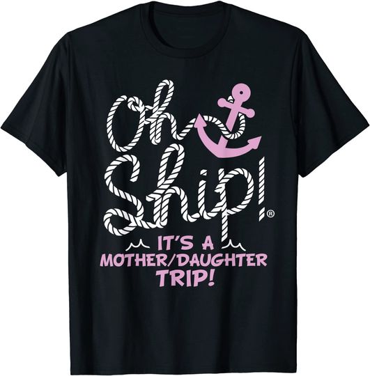 Discover Oh Ship it's a Mother Daughter Trip - Cruise Shirts