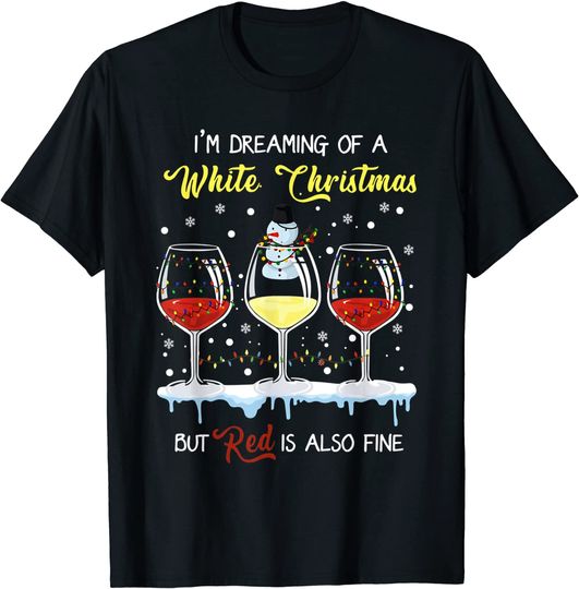 Discover I'm Dreaming Of A White Christmas But Red Is Also Fine Shirt