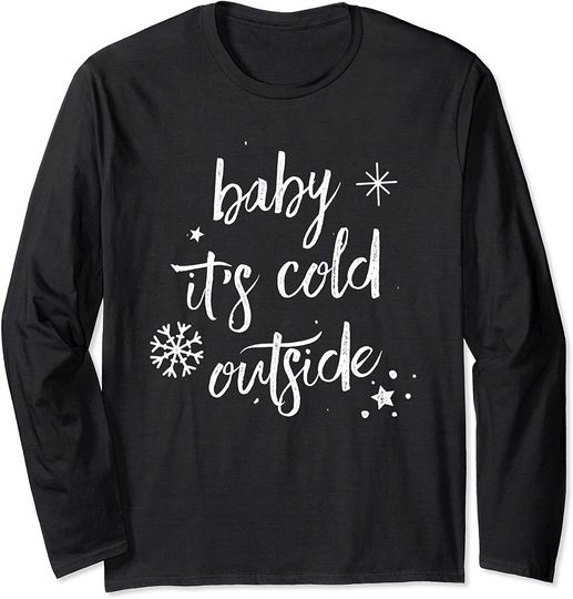 Discover Baby it's cold outside Long Sleeve T-Shirt