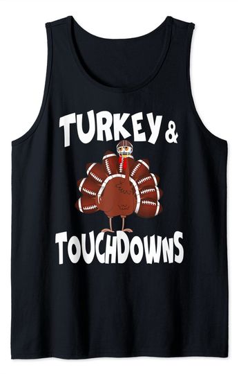 Discover Turkey And Touchdowns Thanksgiving Sport Turkey Fall Tank Top