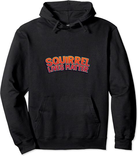 Discover Animals Lives Matter Hoodie Squirrel Lives Matter Squirrel Pullover