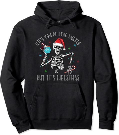 Discover Christmas Shirt When You're Dead Inside But It's Christmas Pullover Hoodie