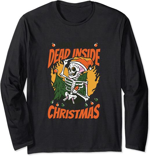 Discover Skeleton When You're Dead Inside But It's Christmas Long Sleeve
