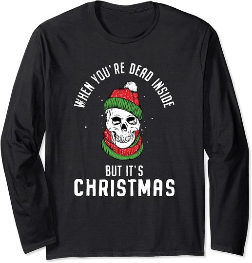 Discover When You're Dead Inside But It's Christmas Skeleton Long Sleeve