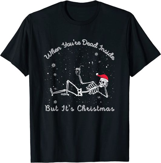 Discover When You're Dead Inside But It's Christmas Season T-Shirt