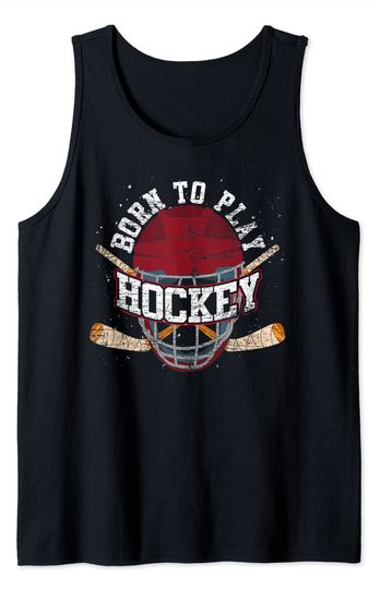 Discover Hockey Sports Goalie Born To Play Hockey Tank Top